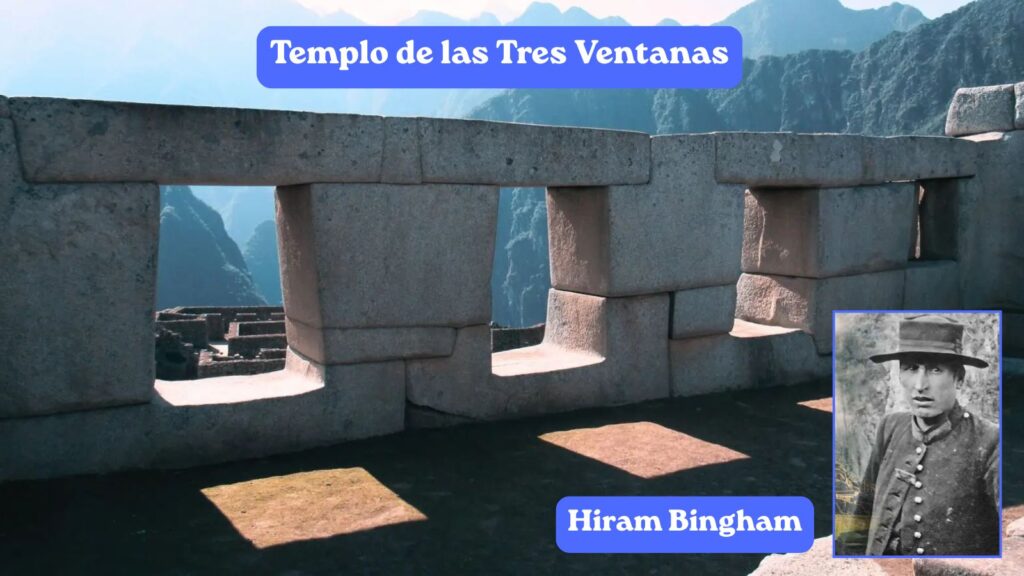  Bingham describió Templo de las Tres Ventanas
